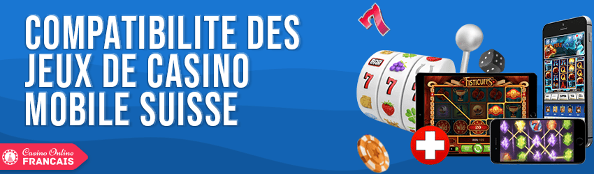 compatibilite jeux de casino mobiles suisses