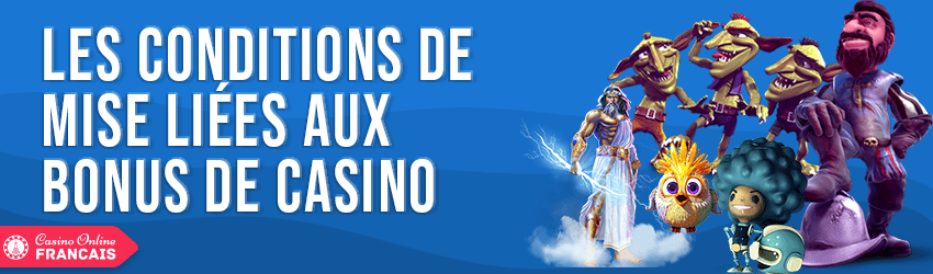 conditions de mise liees aux bonus de casino